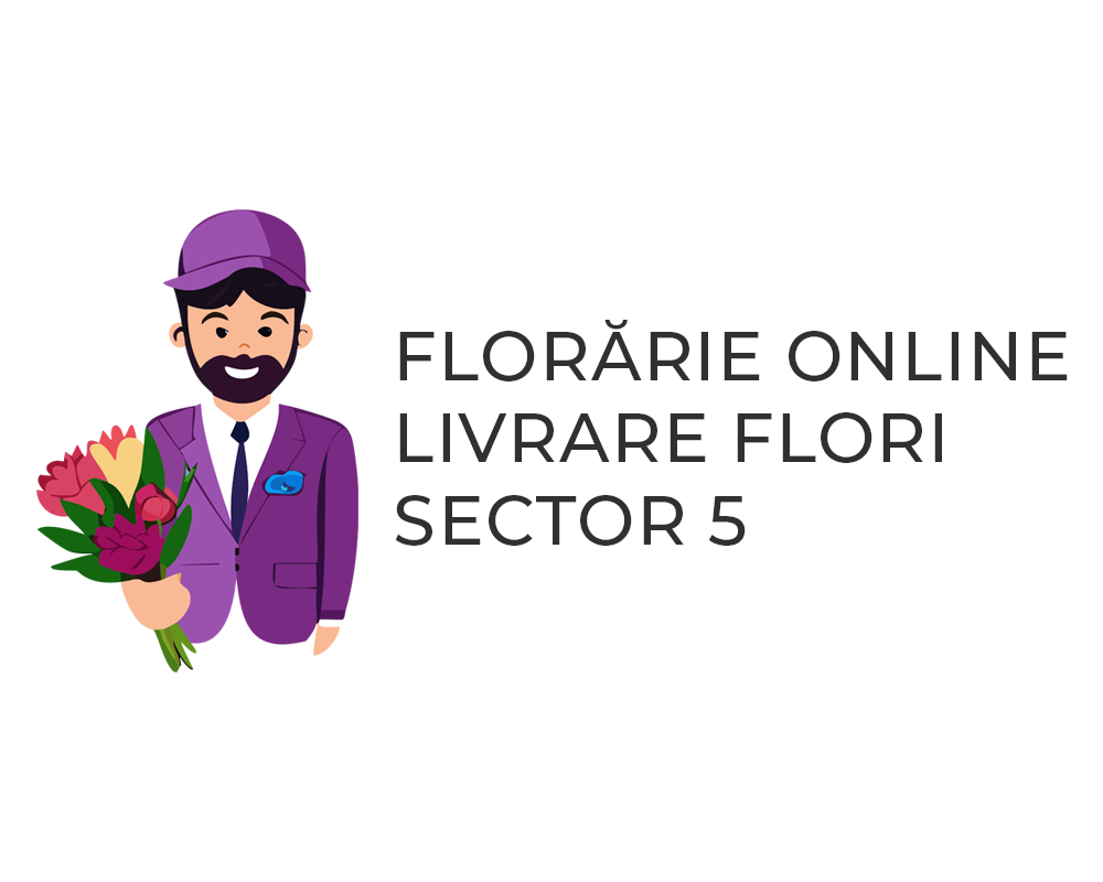 Livrare Flori în 2-4 Ore - Florărie Online Sector 5
